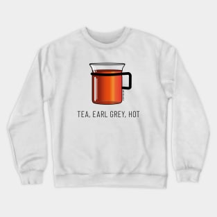 Tea, Earl Grey, Hot - Captain Picard, Star Trek TNG, (light backgrounds) Crewneck Sweatshirt